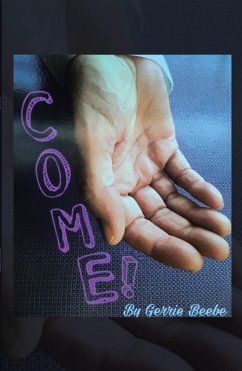 Come! (eBook, ePUB) - Beebe, Gerrie Come! (eBook, ePUB) - Beebe, Gerrie