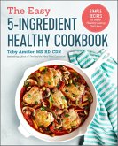 The Easy 5-Ingredient Healthy Cookbook (eBook, ePUB)