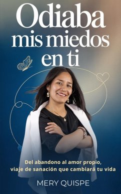 Cover ODIABA MIS MIEDOS EN TI: Del Abandono al Amor Propio, Viaje de Sanación que Cambiará Tu Vida (eBook, ePUB)