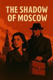 The Shadow of Moscow (eBook, ePUB) The Shadow of Moscow (eBook, ePUB)