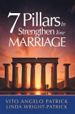 7 Pillars to Strengthen Your Marriage (eBook, ePUB) 7 Pillars to Strengthen Your Marriage (eBook, ePUB)