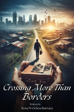 Crossing More Than Borders: A Powerful Memoir of Identity, Faith, and Finding Your Voice Beyond the Immigrant Struggle (eBook, ePUB) - Barraza, Rosa