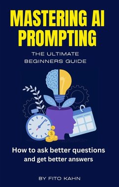 Mastering AI Prompting (eBook, ePUB) - Kahn, Fito
