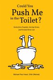 Could You Push Me in the Toilet? (eBook, ePUB) Could You Push Me in the Toilet? (eBook, ePUB)