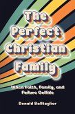 The Perfect Christian Family (eBook, ePUB) The Perfect Christian Family (eBook, ePUB)