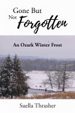 Gone But Not Forgotten (eBook, ePUB) Gone But Not Forgotten (eBook, ePUB)