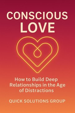 Cover Conscious Love: How to Build Deep Relationships in the Age of Distractions (eBook, ePUB)