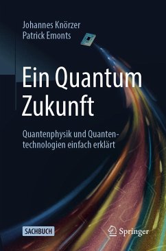 Cover Ein Quantum Zukunft - Quantenphysik und Quantentechnologien einfach erklärt (eBook, PDF)