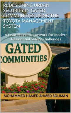 Cover Redesigning Urban Security in Gated Communities Using the Toyota Management System: A Lean-Based Framework for Modern Residential Safety Challenges (eBook, ePUB)