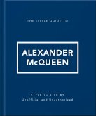 The Little Guide to Alexander McQueen (eBook, ePUB) The Little Guide to Alexander McQueen (eBook, ePUB)