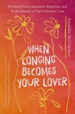 When Longing Becomes Your Lover (eBook, ePUB) When Longing Becomes Your Lover (eBook, ePUB)