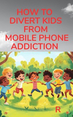 Cover How to divert kids from mobile phone addiction (eBook, ePUB)
