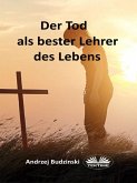 Der Tod Als Bester Lehrer Des Lebens (eBook, ePUB)