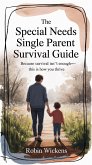 The Special Needs Single Parent Survival Guide (Solo Parenting, #1) (eBook, ePUB) The Special Needs Single Parent Survival Guide (Solo Parenting, #1) (eBook, ePUB)