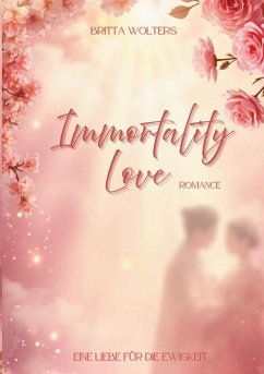 Immortality Love (eBook, ePUB) - Wolters, Britta
