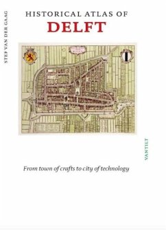 Historical Atlas of Delft - Gaag, Stef Van Der Historical Atlas of Delft - Gaag, Stef Van Der