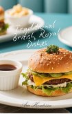 Traditional British Royal Dishes (eBook, ePUB) Traditional British Royal Dishes (eBook, ePUB)