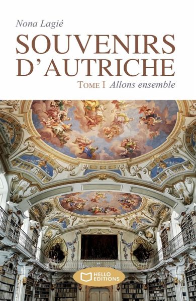 Souvenirs d'Autriche - Tome I : Allons ensemble (eBook, ePUB) Souvenirs d'Autriche - Tome I : Allons ensemble (eBook, ePUB)