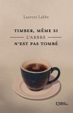 Timber, même si l'arbre n'est pas tombé (eBook, ePUB)