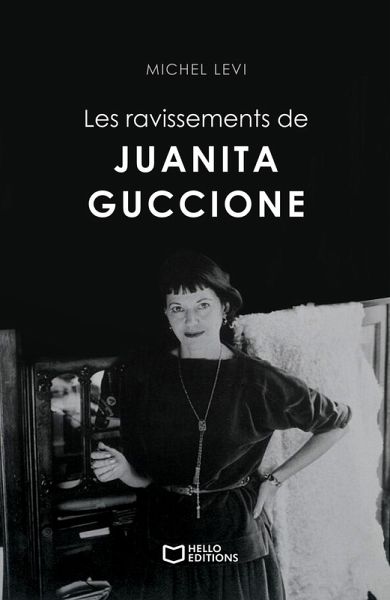 Les ravissements de Juanita Guccione (eBook, ePUB) Les ravissements de Juanita Guccione (eBook, ePUB)