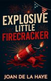 Explosive Little Firecracker (Holiday Quick Kills, #7) (eBook, ePUB) Explosive Little Firecracker (Holiday Quick Kills, #7) (eBook, ePUB)