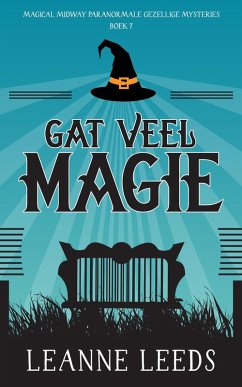 Gat Veel Magie (Magical Midway Paranormale Gezellige Mysteries, #7) (eBook, ePUB) - Leeds, Leanne Gat Veel Magie (Magical Midway Paranormale Gezellige Mysteries, #7) (eBook, ePUB) - Leeds, Leanne