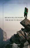 Broken Relationships: The Road to Healing (NEVER TOO LATE, #2) (eBook, ePUB) Broken Relationships: The Road to Healing (NEVER TOO LATE, #2) (eBook, ePUB)