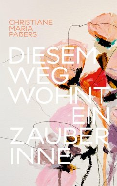 Diesem Weg wohnt ein Zauber inne (eBook, ePUB) - Paßers, Christiane Maria