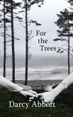 For The Trees (Uncovering Fate, #1) (eBook, ePUB) For The Trees (Uncovering Fate, #1) (eBook, ePUB)