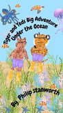Tiger and Teds Big Adventure Under the Ocean (All The books together, #1) (eBook, ePUB) Tiger and Teds Big Adventure Under the Ocean (All The books together, #1) (eBook, ePUB)