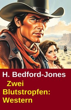 Zwei Blutsropfen: Western (eBook, ePUB) - Bedford-Jones, H.