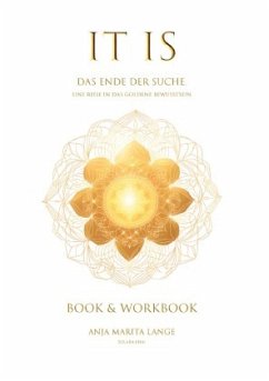 Cover IT IS. Das Ende der Suche. Eine Reise in das goldene Bewusstsein.