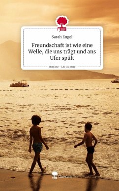 Cover Freundschaft ist wie eine Welle, die uns trägt und ans Ufer spült. Life is a Story - story.one