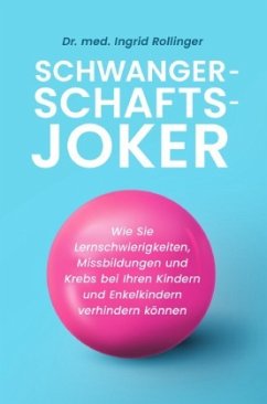 Schwangerschaftsjoker   Der wissenschaftliche Schwangerschaftsratgeber - Rollinger, Dr. med. Ingrid
