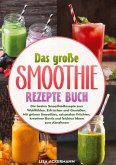 Das große Smoothie Rezepte Buch