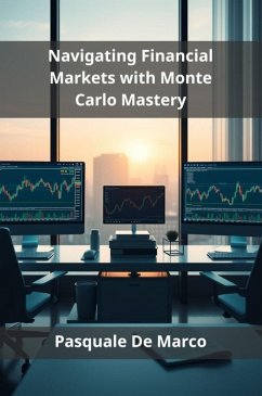 Navigating Financial Markets with Monte Carlo Mastery (eBook, ePUB) - de Marco, Pasquale