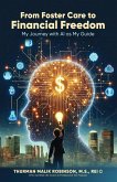 From Foster Care to Financial Freedom: My Journey with AI as My Guide (eBook, ePUB)