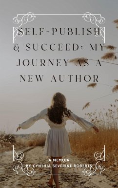 Cover Self-Publish & Succeed: My Journey as a New Author (eBook, ePUB)