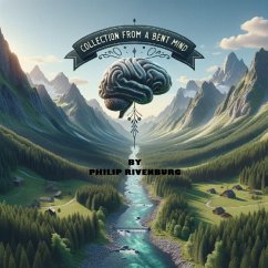 Collection From a Bent Mind (Collection From a Mind, #2) (eBook, ePUB) - Rivenburg, Philip