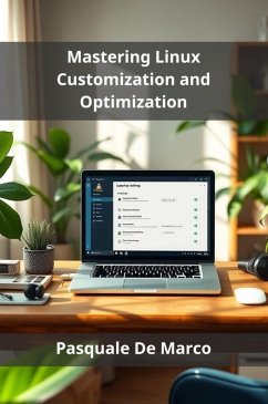 Mastering Linux Customization and Optimization (eBook, ePUB) - de Marco, Pasquale