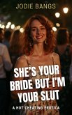 She's Your Bride But I'm Your Slut (Cheating Hotwives Erotica Stories) (eBook, ePUB) She's Your Bride But I'm Your Slut (Cheating Hotwives Erotica Stories) (eBook, ePUB)