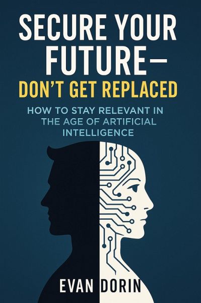 Secure Your Future - Don't Get Replaced (eBook, ePUB) Secure Your Future - Don't Get Replaced (eBook, ePUB)