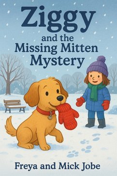 Ziggy and the Missing Mitten Mystery (eBook, ePUB) - Jobe, Freya And Mick