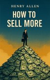 How to Sell More (Preparation for Success, #1) (eBook, ePUB) How to Sell More (Preparation for Success, #1) (eBook, ePUB)
