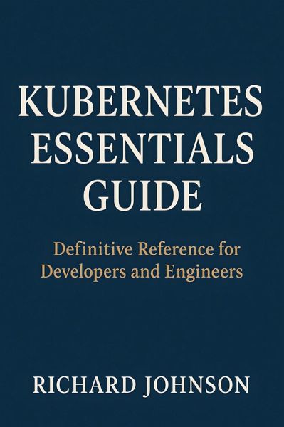 Kubernetes Essentials Guide (eBook, ePUB) Kubernetes Essentials Guide (eBook, ePUB)