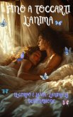 Fino a Toccarti l'Anima (eBook, ePUB) Fino a Toccarti l'Anima (eBook, ePUB)