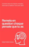 Remets en question chaque pensée que tu as (eBook, ePUB)