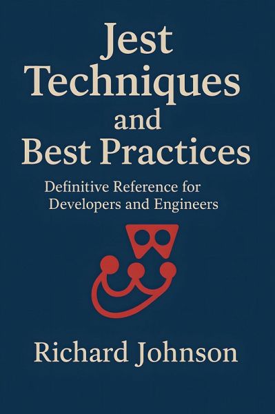 Jest Techniques and Best Practices (eBook, ePUB) Jest Techniques and Best Practices (eBook, ePUB)