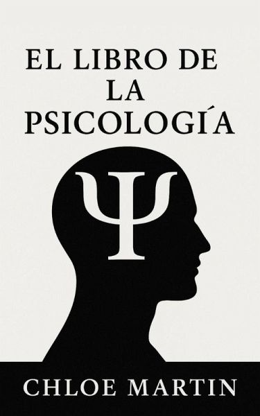 El Libro de la Psicología (Emotional Help, #1) (eBook, ePUB) El Libro de la Psicología (Emotional Help, #1) (eBook, ePUB)