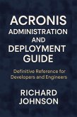 Acronis Administration and Deployment Guide (eBook, ePUB)